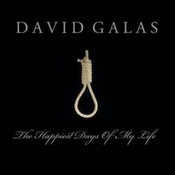 David Galas : The Happiest Days Of My Life